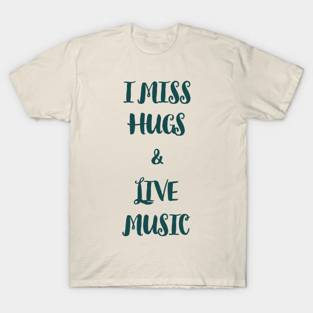 I miss hugs and live music T-Shirt by AshStore